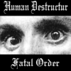 Human Destructur - Fatal Order